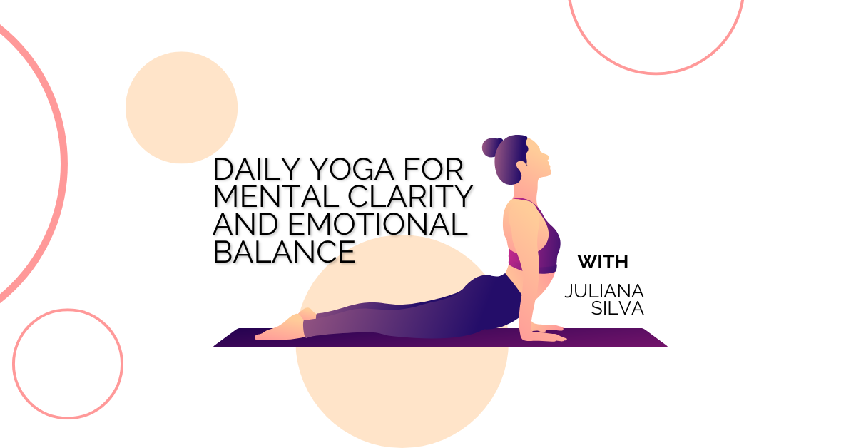 Daily Yoga for Mental Clarity and Emotional Balance